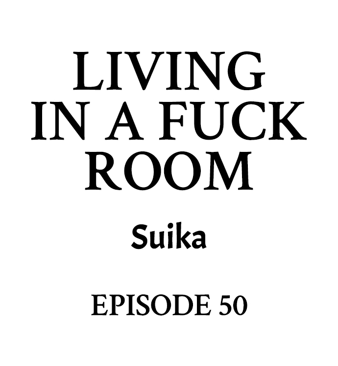 Living in a Fuck Room Chapter 50 - Page 1